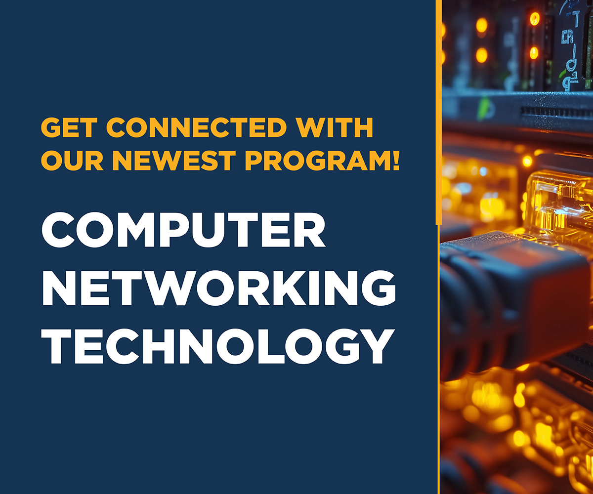 Get connected with our newest program! Computer Networking Technology